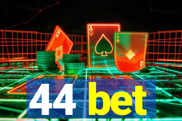 44 bet